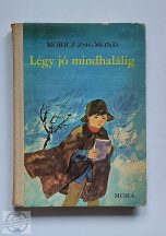 MÓRICZ ZSIGMOND - LÉGY JÓ MINDHALÁLIG