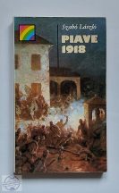 SZABÓ LÁSZLÓ - PIAVE 1918