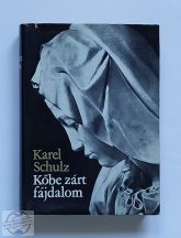 KAREL SCHULZ - KŐBE ZÁRT FÁJDALOM