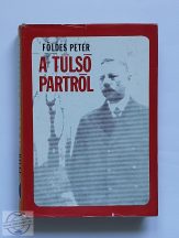 FÖLDES PÉTER - A TÚLSÓ PARTRÓL