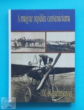 A magyar repülés centenáriuma - 100 év eredményei