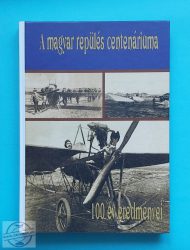 A magyar repülés centenáriuma - 100 év eredményei